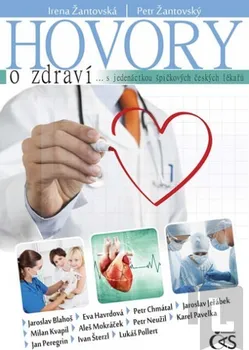 Hovory o zdraví… s jedenáctkou špičkových českých lékařů - Irena Žantovská, Petr Žantovský