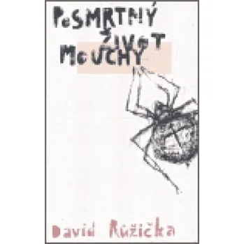Poezie Posmrtný život mouchy - David Růžička