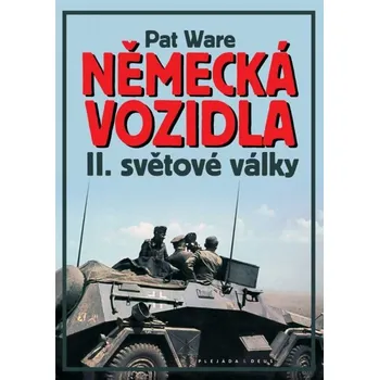 Německá vojenská vozidla II. světové války - Pat Ware