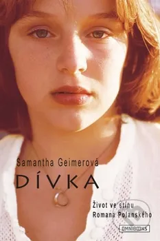 Literární biografie Dívka: Život ve stínu Romana Polanského - Samantha Geimerová