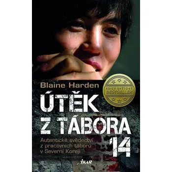 Útěk z Tábora 14 - Blaine Harden Literární biografie Útěk z Tábora 14 - Blaine Harden