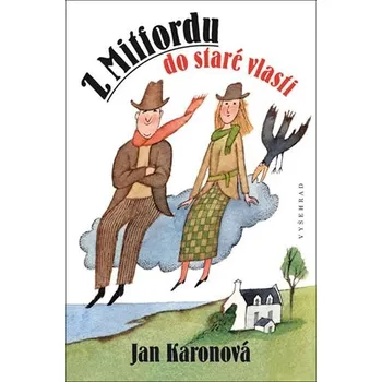 Z Mitfordu do staré vlasti - Jana Karonová