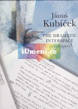 Umění Jánuš Kubíček - The Dramatic Interspace (excerpts)