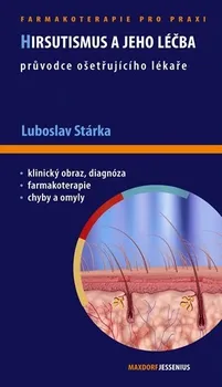 Hirsutismus a jeho léčba: Průvodce ošetřujícího lékaře - Luboslav Stárka
