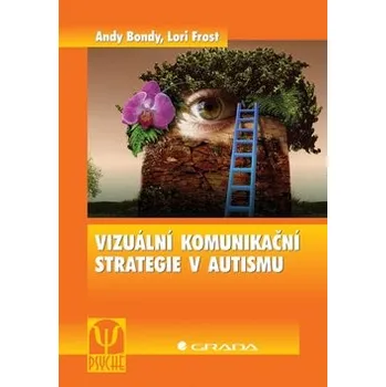 Vizuální komunikační strategie v autismu - Bondy Andy, Frost Lori