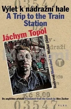 Výlet k nádražní hale/ A Trip to the Train Station: Jáchym Topol