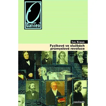 Fyzikové ve službách průmyslové revoluce - Ivo Kraus