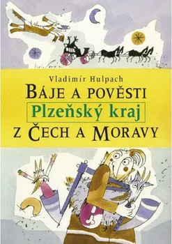 Báje a pověsti z Čech a Moravy Plzeňský kraj - Vladimír Hulpach