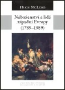 Náboženství a lidé západní Evropy 1789-1989: Hugh McLeod