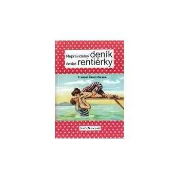 Nepravidelný deník české rentiérky - Naďa Dubcová