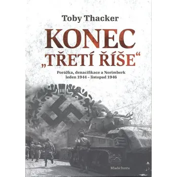 Konec Třetí říše - Thacker Toby Konec Třetí říše - Thacker Toby