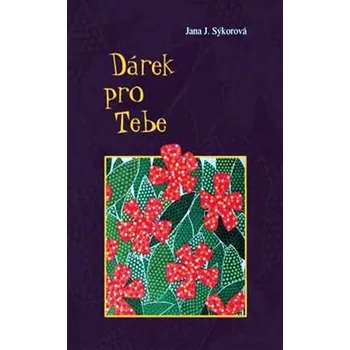 Poezie Dárek pro Tebe - Jana Sýkorová