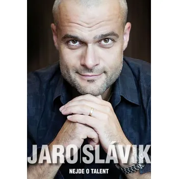 Literární biografie Nejde o talent - Jaro Slávik