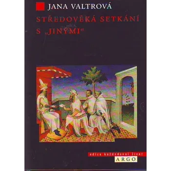 Středověká setkání s jinými - Jana Valtrová