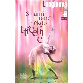 S námi tančí někdo třetí - Helena Longinová