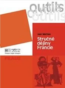 Francouzský jazyk Stručné dějiny Francie - Jean Mathiex
