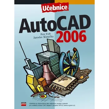 AutoCAD 2006 - Petr Fořt, Jaroslav Kletečka