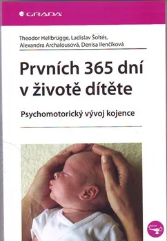 Prvních 365 dní v životě dítěte - Theodor Hellbrügge, Ladislav Šoltés a kolektiv