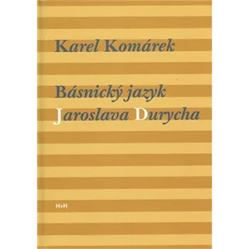 Poezie Básnický jazyk Jaroslava Durycha - Karel Komárek
