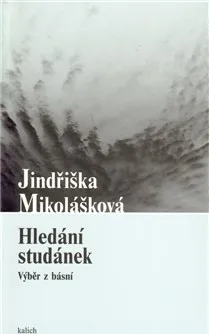 Poezie Hledání studánek - Jindřiška Mikolášková
