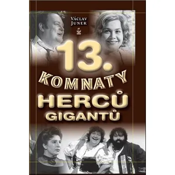 Literární biografie 13. komnaty herců gigantů - Václav Junek