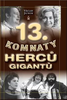 Literární biografie 13. komnaty herců gigantů - Václav Junek