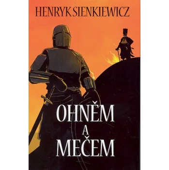 Ohněm a mečem - Henryk Sienkiewicz