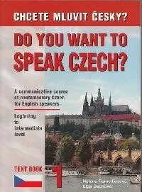 Chcete mluvit česky? Do You Want To Speak Czech? - Učebnice češtiny pro anglicky mluvící 