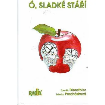 Ó, sladké stáří - Dienstbier Zdeněk, Procházková Zdenka