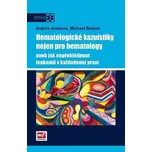 Hematologické kazuistiky nejen pro hematology - Andrea Janíková, Michael Doubek
