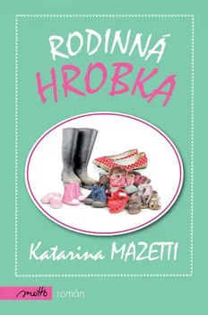 Rodinná hrobka - Katarina Mazetti