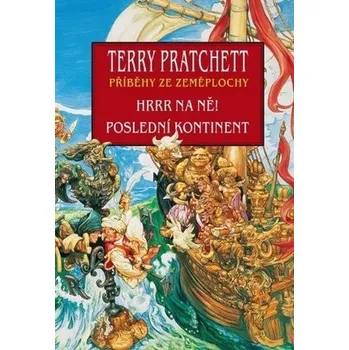 Hrrr na ně / Poslední kontinent - Terry Pratchett
