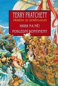 Hrrr na ně / Poslední kontinent - Terry Pratchett