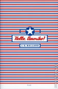 Hello, Ameriko! - J. G. Ballard