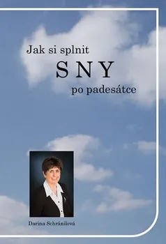 Jak si splnit SNY po padesátce - Darina Schránilová