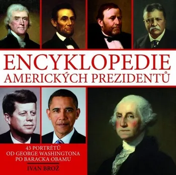 Encyklopedie Encyklopedie amerických prezidentů - Ivan Brož