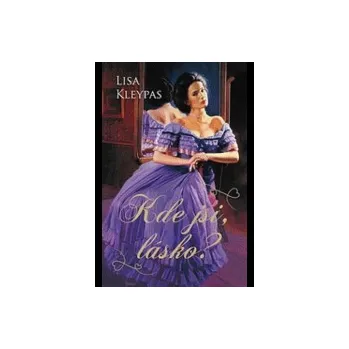 Kde jsi, lásko? - Lisa Kleypas