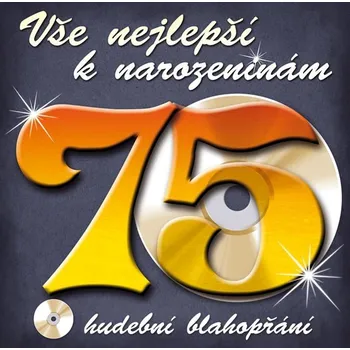 Česká hudba Vše nejlepší k narozeninám 75: Hudební blahopřání - Various [CD] 