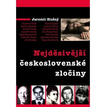 Nejděsivější československé zločiny - Jaromír Slušný Nejděsivější československé zločiny - Jaromír Slušný