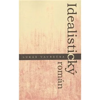 Poezie Idealistický román - Lukáš Vavrečka