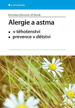 Alergie a astma v těhotenství, prevence v dětství - Bronislava Novotná, Jiří Novák