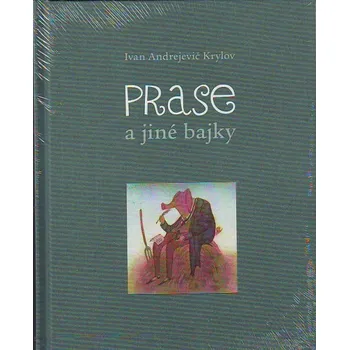 Prase a jiné bajky - Ivan Andrejevič Krylov