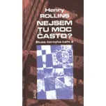 Nejsem tu moc často? - Henry Rollins