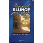 Paprsek slunce pro duši - Bruno Ferrero