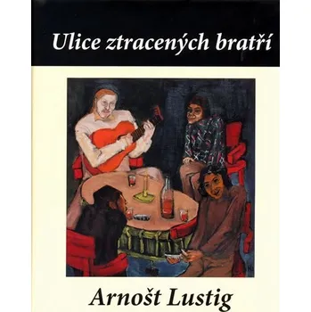 Ulice ztracených bratří - Arnošt Lustig