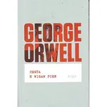 Cesta k Wigan Pier - George Orwell
