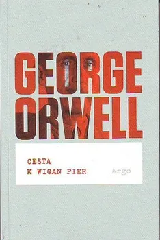 Cesta k Wigan Pier - George Orwell