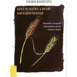 Když se matky a dcery hledají - Ingrid Riedelová