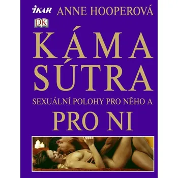 Kámasútra: Sexuální polohy pro něho a pro ni - Anne Hooperová