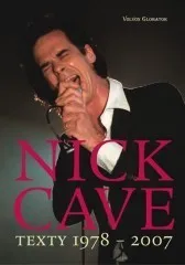 Nick Cave: Texty 1978-2007 - dvojjazyčné vydání - Cave Nick